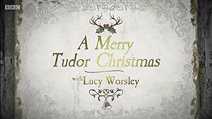 A Merry Tudor Christmas With Lucy Worsley