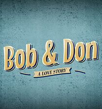 Bob And Don: A Love Story
