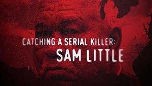 Catching A Serial Killer: Sam Little (TV Special 2020)