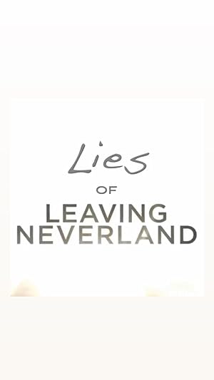 Lies Of Leaving Neverland (Short 2019)