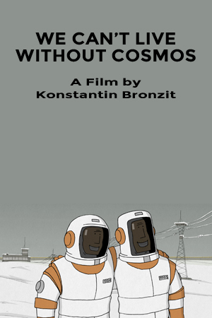 We Can't Live Without Cosmos (Short 2014)