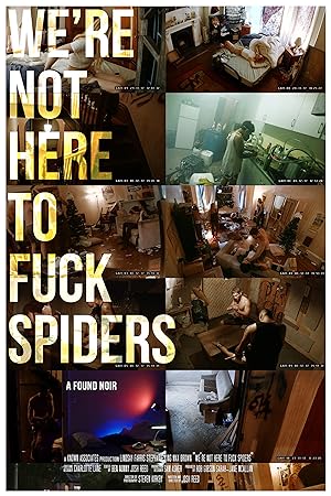 We're Not Here To Fuck Spiders
