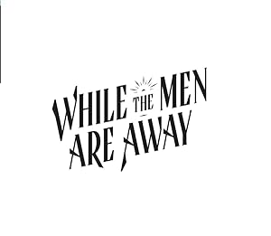 While The Men Are Away: Season 1