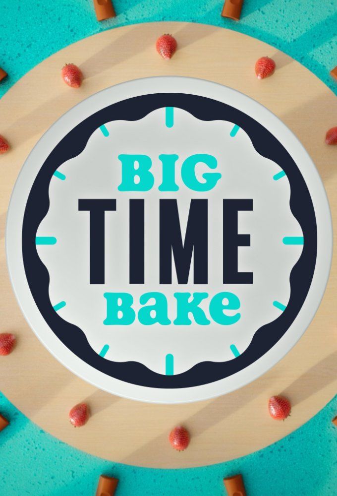 Big Time Bake - Season 1