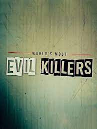 Worlds Most Evil Killers - Season 4